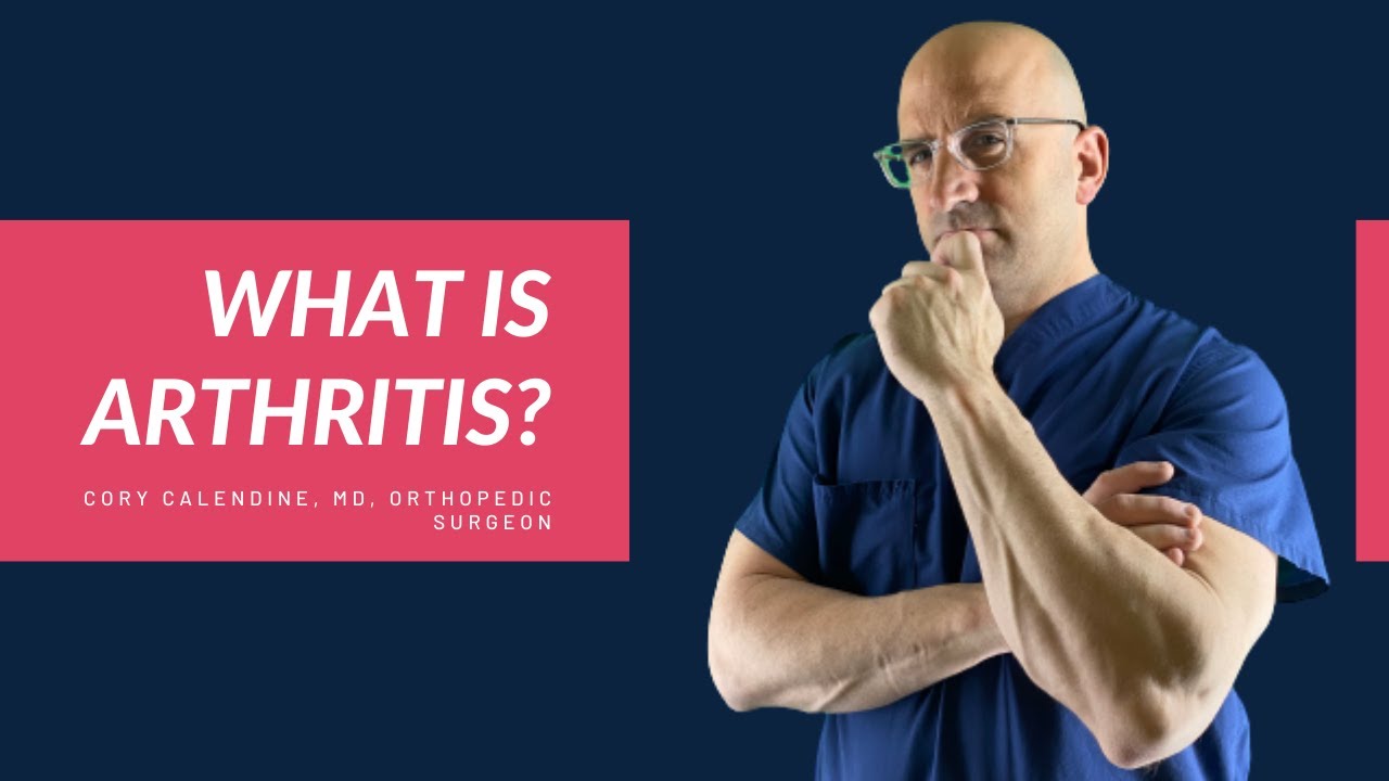 Dr. Cory Calendine — What Is Arthritis